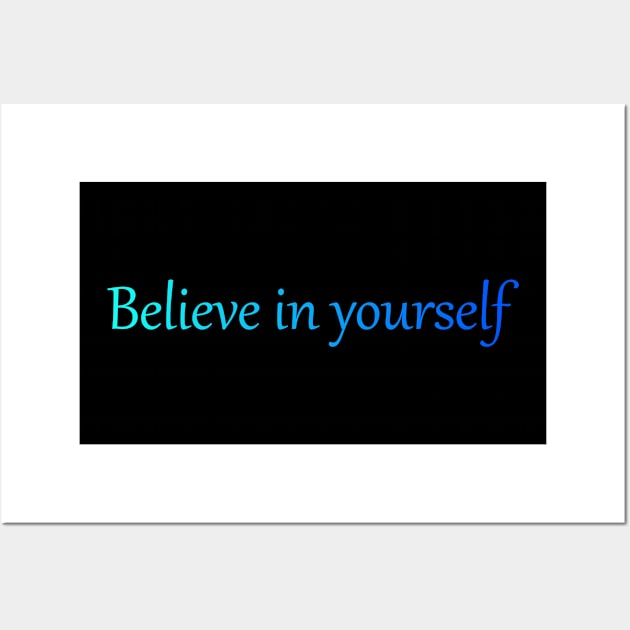 Believe in yourself Wall Art by EvilDD